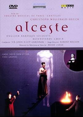 Gluck:Alceste/格鲁克歌剧《阿尔切斯特》
