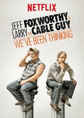 JeffFoxworthy&LarrytheCableGuy:We'veBeenThinking